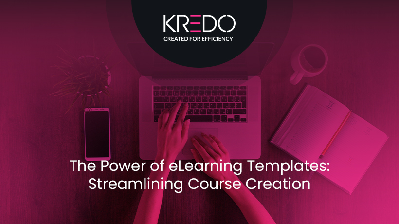 The Power of eLearning Templates: Streamlining Course Creation