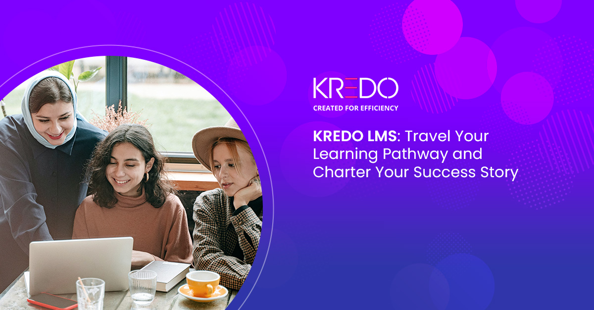 KREDO LMS: Travel Your Learning Pathway and Charter Your Success Story