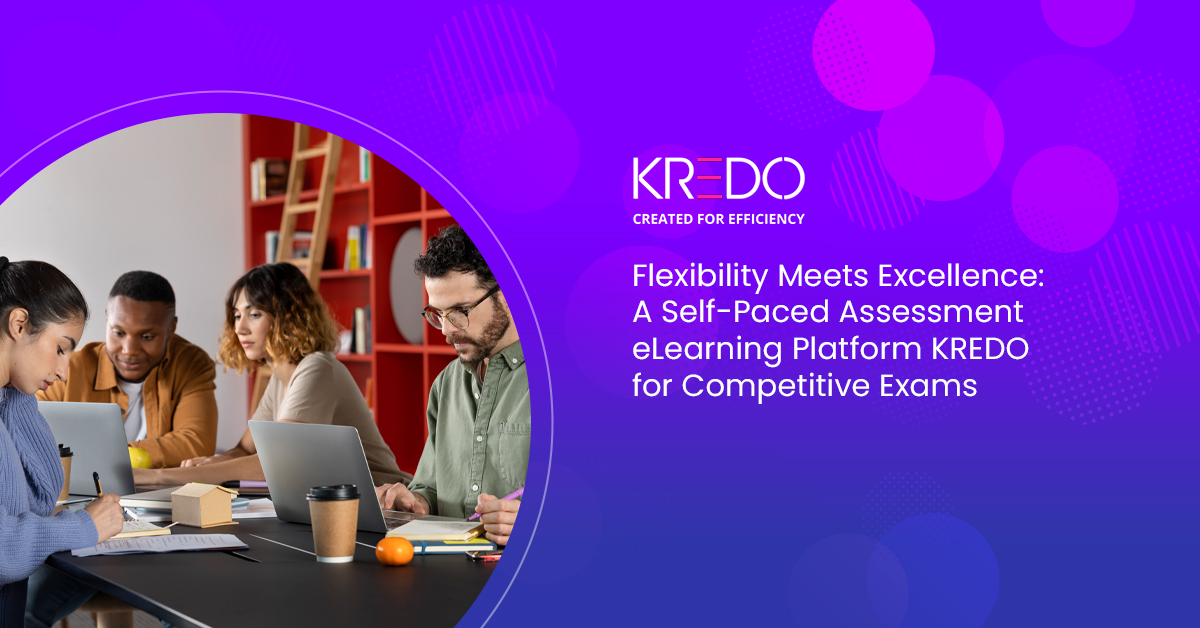 Flexibility Meets Excellence: A Self-Paced Assessment eLearning Platform KREDO for Competitive Exams